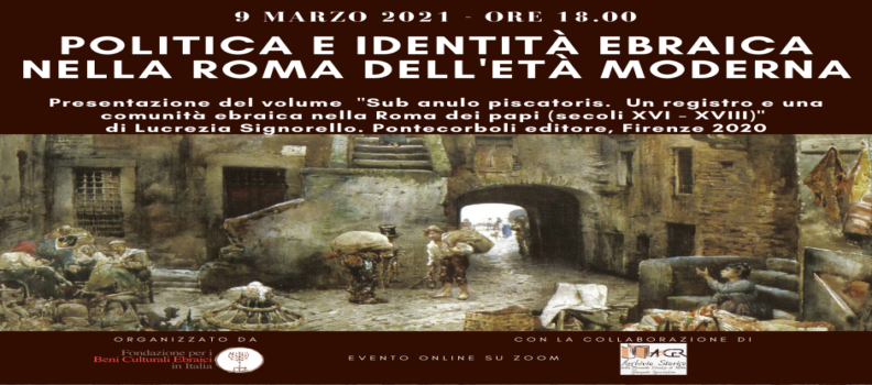 09/03/21 Evento online: Politica e identità ebraica nella Roma dell’Età moderna